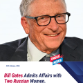Bill Gates Admits Affairs with Two Russian Women.