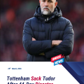 Tottenham Sack Igor Tudor After 44-Day Disaster Spell Leaves Club on Brink of Relegation