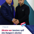 Ukraine war tensions enter Hungary’s election campaign as Orbán and opponents trade accusations