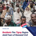 Residents Flee Tigray Region Amid Fears of Renewed Civil War in Ethiopia.