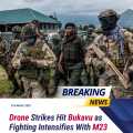 Drone Strikes Hit Bukavu as Fighting Intensifies With M23 Rebel Group.