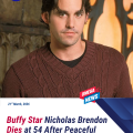 Buffy the Vampire Slayer actor Nicholas Brendon dies aged 54