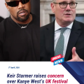 Keir Starmer ‘concerned’ over Kanye West UK festival dates