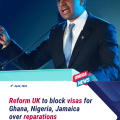 Reform UK to block visas for Ghana, Nigeria, Jamaica over slavery reparations