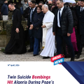 Twin suicide attacks rocked Algeria Monday during Pope’s visit