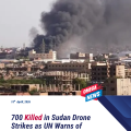 700 killed in sudan drone strikes as humanitarian crisis deepens: UN