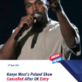 Kanye West’s Poland Show Cancelled After UK Entry Ban