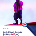 Justin Bieber’s Coachella Set: Fame, Faith and Reinvention on Display