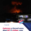 Deadly explosions at Burundi ammunition depot kill 13 in Bujumbura