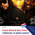 Afriyie Wutah Collaborates with Maxi Priest on ‘Summer Jam’