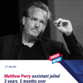 Matthew Perry’s assistant gets 3 years, 5 months in prison for central role in actor’s ketamine death