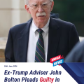 Ex-Trump Adviser John Bolton Pleads Guilty in Classified Documents Case