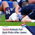 Tuchel defends full-back selection after James injury