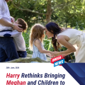 Harry Rethinks Bringing Meghan and Children to UK