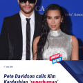 Pete Davidson praises Kim Kardashian’s resilience: ‘She’s superhuman’