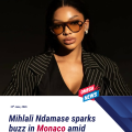 Mihlali Ndamase sparks buzz in Monaco amid dating rumours