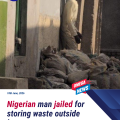 Nigerian man jailed for storing human faeces outside his home