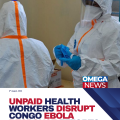 Unpaid Health Workers Protest as Congo’s Ebola Outbreak Intensifies