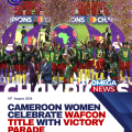 Cameroon women celebrate WAFCON title during victory parade