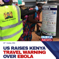 US raises Kenya travel advisory over Ebola and security concerns